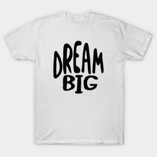 Dream Big T-Shirt